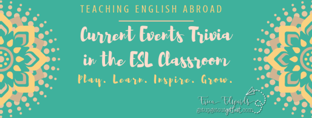 Current Events Triviain the ESL Classroom